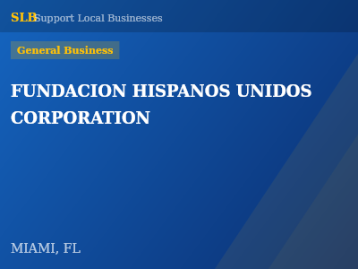 FUNDACION HISPANOS UNIDOS CORPORATION — General Business in MIAMI, FL