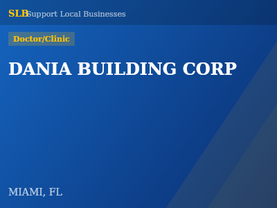 DANIA BUILDING CORP — Doctor/Clinic in MIAMI, FL