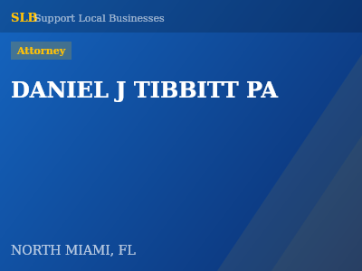 DANIEL J TIBBITT PA — Attorney in NORTH MIAMI, FL