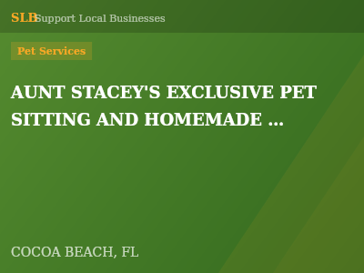 AUNT STACEY'S EXCLUSIVE PET SITTING AND HOMEMADE TREATS — Pet Services in COCOA BEACH, FL