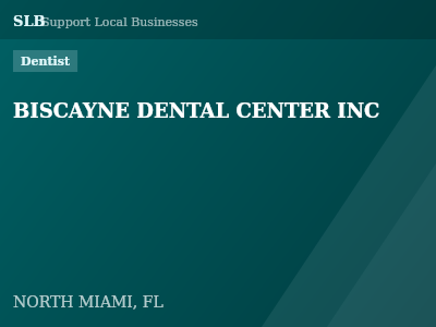 BISCAYNE DENTAL CENTER INC — Dentist in NORTH MIAMI, FL