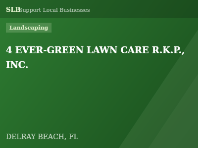 4 EVER-GREEN LAWN CARE R.K.P., INC. — Landscaping in DELRAY BEACH, FL