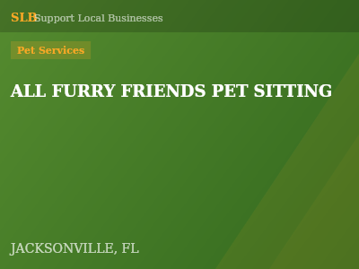 ALL FURRY FRIENDS PET SITTING — Pet Services in JACKSONVILLE, FL