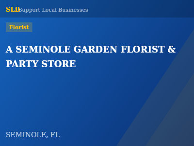 A SEMINOLE GARDEN FLORIST & PARTY STORE — Florist in SEMINOLE, FL