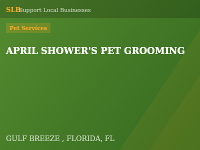APRIL SHOWER'S PET GROOMING — Pet Services in GULF BREEZE , FLORIDA, FL