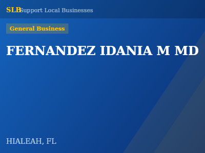 FERNANDEZ IDANIA M MD — General Business in HIALEAH, FL