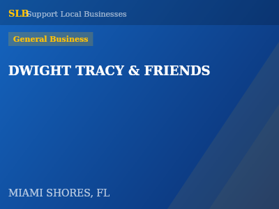 DWIGHT TRACY & FRIENDS — General Business in MIAMI SHORES, FL