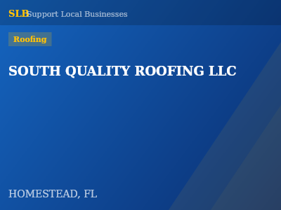 SOUTH QUALITY ROOFING LLC — Roofing in HOMESTEAD, FL