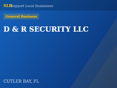 D & R SECURITY LLC — General Business in CUTLER BAY, FL