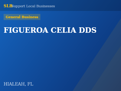 FIGUEROA CELIA DDS — General Business in HIALEAH, FL
