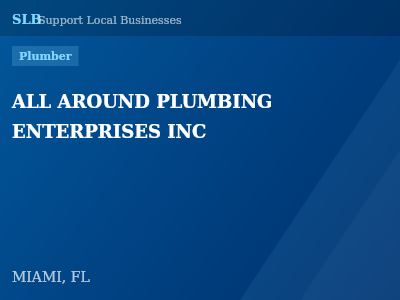 ALL AROUND PLUMBING ENTERPRISES INC — Plumber in MIAMI, FL