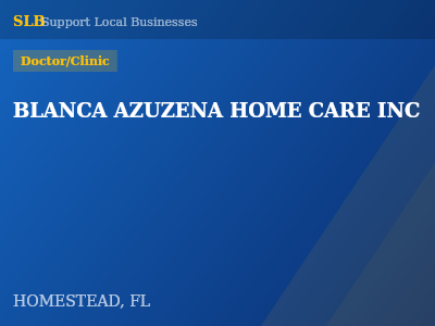 BLANCA AZUZENA HOME CARE INC — Doctor/Clinic in HOMESTEAD, FL