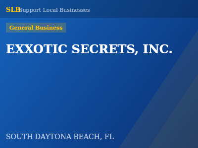 EXXOTIC SECRETS, INC. — General Business in SOUTH DAYTONA BEACH, FL