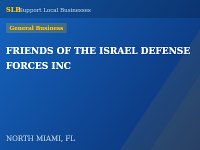 FRIENDS OF THE ISRAEL DEFENSE FORCES INC — General Business in NORTH MIAMI, FL