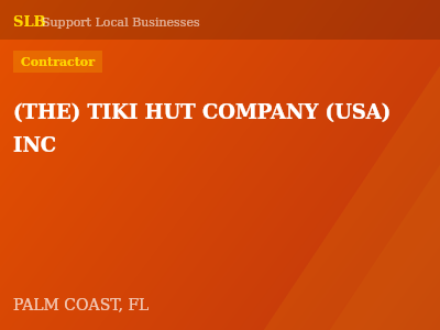 (THE) TIKI HUT COMPANY (USA) INC — Contractor in PALM COAST, FL