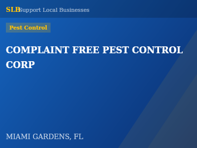COMPLAINT FREE PEST CONTROL CORP — Pest Control in MIAMI GARDENS, FL