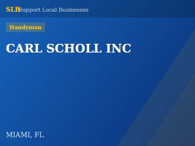 CARL SCHOLL INC — Handyman in MIAMI, FL