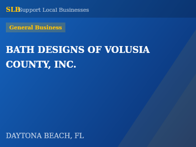BATH DESIGNS OF VOLUSIA COUNTY, INC. — General Business in DAYTONA BEACH, FL