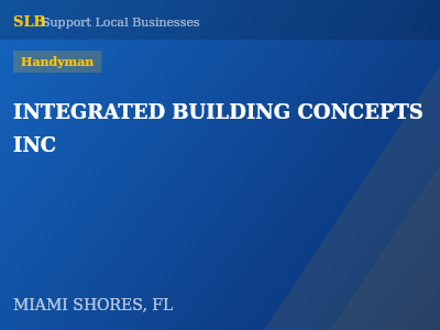 INTEGRATED BUILDING CONCEPTS INC — Handyman in MIAMI SHORES, FL