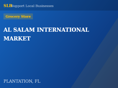 AL SALAM INTERNATIONAL MARKET — Grocery Store in PLANTATION, FL