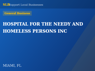 HOSPITAL FOR THE NEEDY AND HOMELESS PERSONS INC — General Business in MIAMI, FL