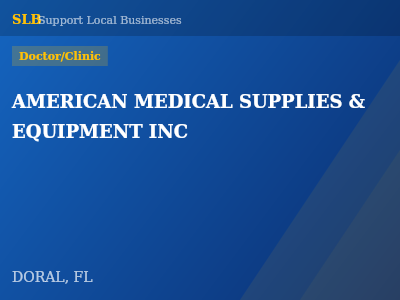 AMERICAN MEDICAL SUPPLIES & EQUIPMENT INC — Doctor/Clinic in DORAL, FL