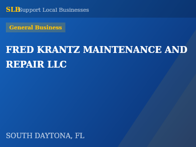 FRED KRANTZ MAINTENANCE AND REPAIR LLC — General Business in SOUTH DAYTONA, FL