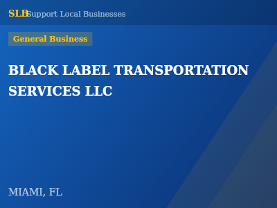 BLACK LABEL TRANSPORTATION SERVICES LLC — General Business in MIAMI, FL