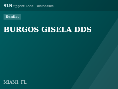 BURGOS GISELA DDS — Dentist in MIAMI, FL