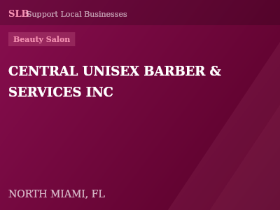 CENTRAL UNISEX BARBER & SERVICES INC — Beauty Salon in NORTH MIAMI, FL