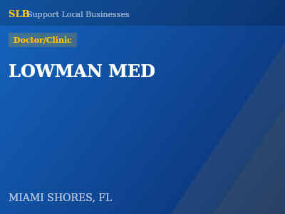 LOWMAN MED — Doctor/Clinic in MIAMI SHORES, FL