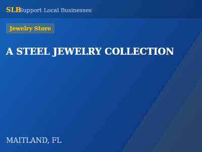 A STEEL JEWELRY COLLECTION — Jewelry Store in MAITLAND, FL