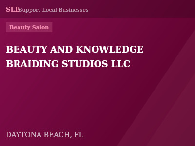 BEAUTY AND KNOWLEDGE BRAIDING STUDIOS LLC — Beauty Salon in DAYTONA BEACH, FL