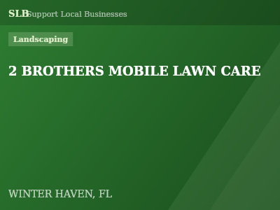 2 BROTHERS MOBILE LAWN CARE — Landscaping in WINTER HAVEN, FL