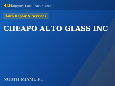CHEAPO AUTO GLASS INC — Auto Repair & Services in NORTH MIAMI, FL