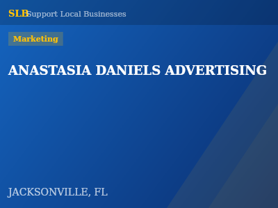 ANASTASIA DANIELS ADVERTISING — Marketing in JACKSONVILLE, FL