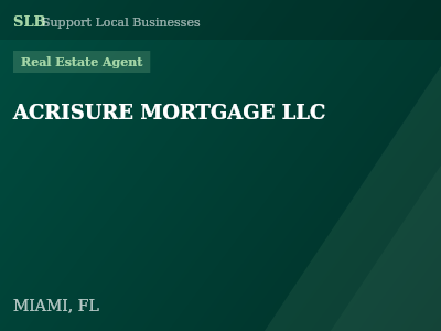 ACRISURE MORTGAGE LLC — Real Estate Agent in MIAMI, FL