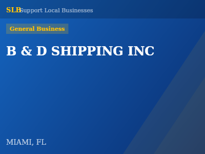 B & D SHIPPING INC — General Business in MIAMI, FL