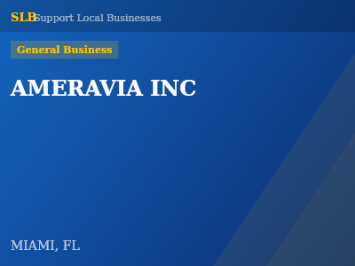 AMERAVIA INC — General Business in MIAMI, FL