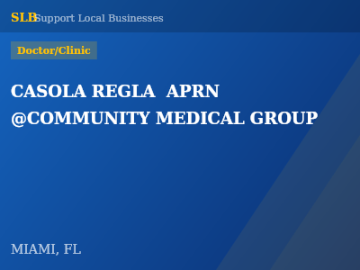 CASOLA REGLA  APRN  @COMMUNITY MEDICAL GROUP — Doctor/Clinic in MIAMI, FL