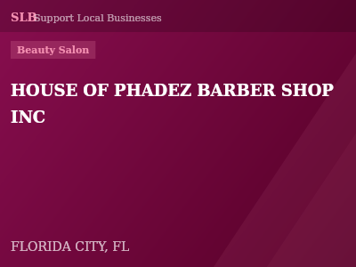 HOUSE OF PHADEZ BARBER SHOP INC — Beauty Salon in FLORIDA CITY, FL