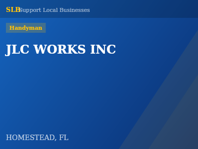 JLC WORKS INC — Handyman in HOMESTEAD, FL