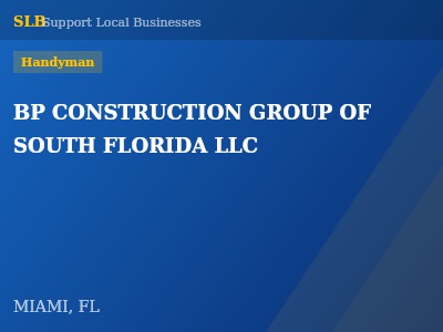 BP CONSTRUCTION GROUP OF SOUTH FLORIDA LLC — Handyman in MIAMI, FL
