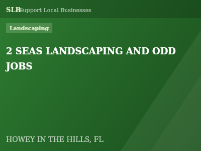 2 SEAS LANDSCAPING AND ODD JOBS — Landscaping in HOWEY IN THE HILLS, FL