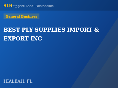 BEST PLY SUPPLIES IMPORT & EXPORT INC — General Business in HIALEAH, FL