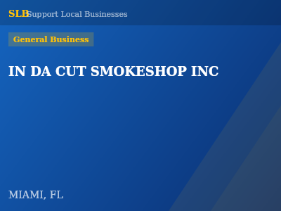IN DA CUT SMOKESHOP INC — General Business in MIAMI, FL