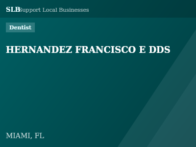 HERNANDEZ FRANCISCO E DDS — Dentist in MIAMI, FL