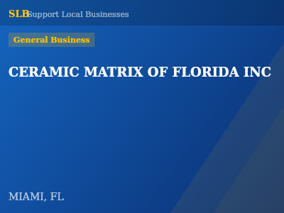 CERAMIC MATRIX OF FLORIDA INC — General Business in MIAMI, FL