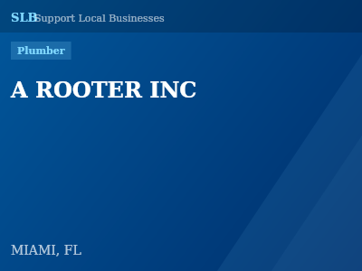 A ROOTER INC — Plumber in MIAMI, FL