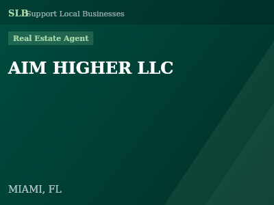 AIM HIGHER LLC — Real Estate Agent in MIAMI, FL